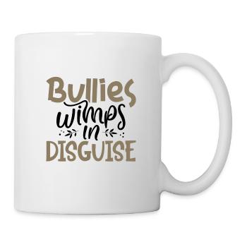 Anti-Mobbing-Geschenke Mobber sind verkleidete Weicheier - Tasse - Weiß - Rechts
