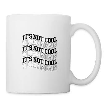 Stop Bullying Gift Idea Not Cool To Be Mean Anti - Mug - white - Right