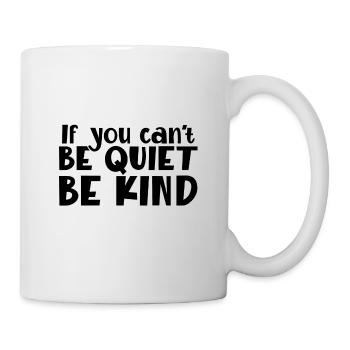 Freundlichkeit Geschenke, wenn Sie nicht gut sein können Seien Sie ruhig Anti - Tasse - Weiß - Rechts