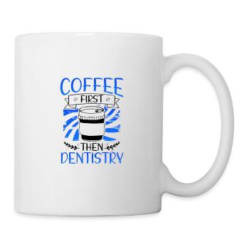 Coffee First Then Dentistry Coffee Drinking - Mug - white - Right