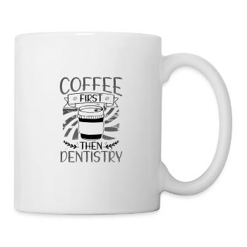 Coffee First Then Dentistry Coffee Drinking - Mug - white - Right