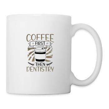Coffee First Then Dentistry Coffee Drinker Gift - Mug - white - Right