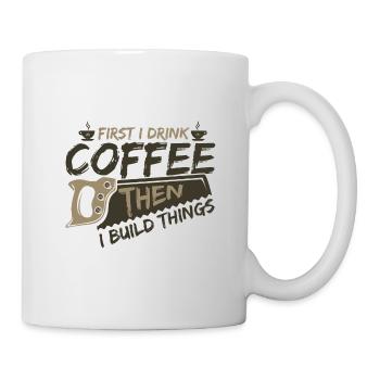 Cadeaux de menuisier d’abord boire du café puis construire - Mug blanc - blanc - Droite