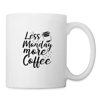 Kaffee Liebhaber Geschenke Weniger Montag Mehr Kaffee Geschenk - Tasse - Weiß - Rechts