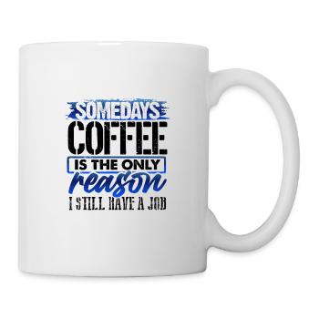 Coffee Lover Gifts Coffee Only Reason Still Have - Mug - white - Right
