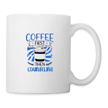 Counselor Gift Coffee First then Counseling Gifts - Mug - white - Right