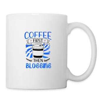 Blogger Geschenk Kaffee zuerst dann Bloggen Geschenke - Tasse - Weiß - Rechts