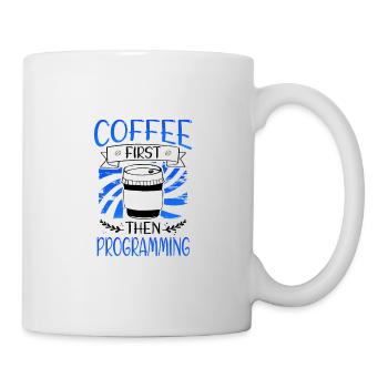 Programmierer Geschenkkaffee zuerst dann Programmierung - Tasse - Weiß - Rechts
