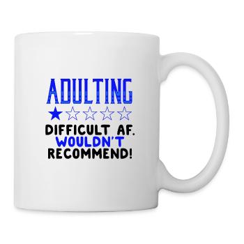 Adulting Difficut AF Wouldn't Recommend Sarcastic - Mug - white - Right