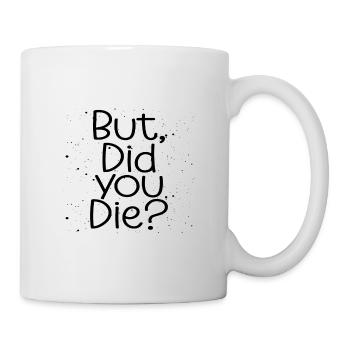 Adrenalin Junkie Humor Aber bist du lustig gestorben - Tasse - Weiß - Rechts
