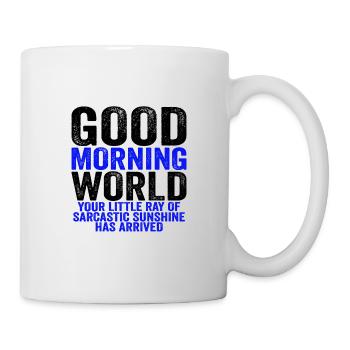 Good Morning World Ray of Sarcastic Sunshine Has - Mug - white - Right