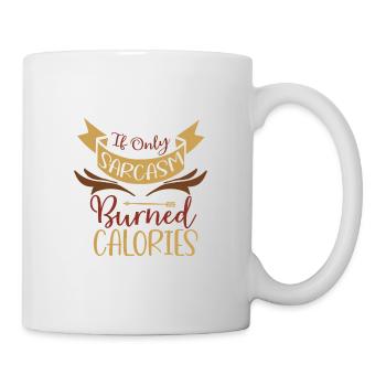 Sarkastisches Geschenk, wenn nur Sarkasmus Kalorien verbrennt - Tasse - Weiß - Rechts