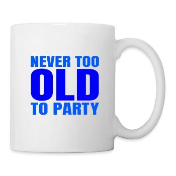 Funny Aging Gift Never too Old to Party Sarcasm - Mug - white - Right