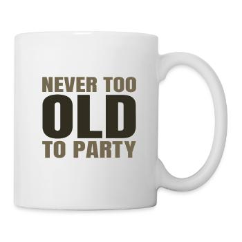 Funny Aging Gifts Never too Old to Party Sarcasm - Mug - white - Right