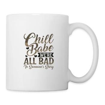 Sarkastisches Chill Babe Wir sind alle schlecht in jemandem - Tasse - Weiß - Rechts