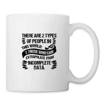 Two Types of People Those Who Can Extrapolate - Mug - white - Right