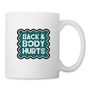 Rücken und Körper schmerzen lustiges alterndes Humorgeschenk - Tasse - Weiß - Rechts
