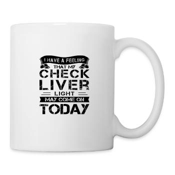 Drinking Humor Gift Check Liver Light On Drinker - Mug - white - Right