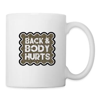 Rücken und Körper schmerzen lustig altern Humor Geschenkidee - Tasse - Weiß - Rechts
