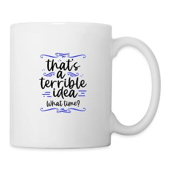 C’est drôle que c’est une idée terrible quelle heure ami - Mug blanc - blanc - Droite