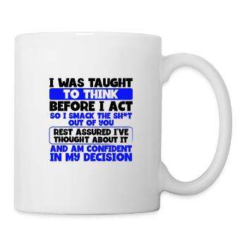 Apprendre à réfléchir avant d’agir Smack the Shit Out of - Mug blanc - blanc - Droite