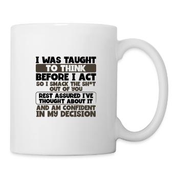 Apprendre à réfléchir avant d’agir Smack the Shit Out of - Mug blanc - blanc - Droite