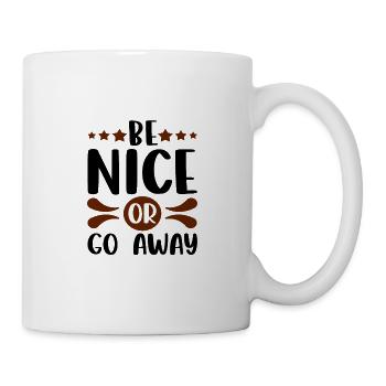 Sarcastic Gift Be Nice or Go Away Funny Sarcasm - Mug - white - Right