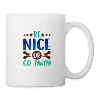 Sarcastic Gift Be Nice or Go Away Funny Sarcasm - Mug - white - Right
