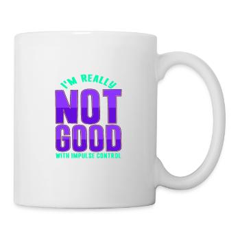Sarcastic Gift Really Not Good With Impulse - Mug - white - Right
