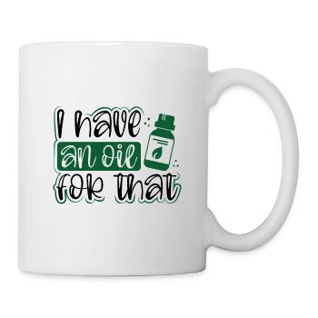Essential Oil Practitioner Gifts Have an Oil for - Mug - white - Right