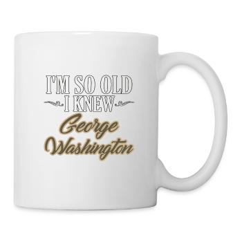 Retirement Humor So Old I Knew George Washington - Mug - white - Right