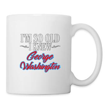 Retirement Humor So Old I Knew George Washington - Mug - white - Right