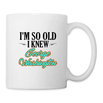 Retirement Humor So Old I Knew George Washington - Mug - white - Right