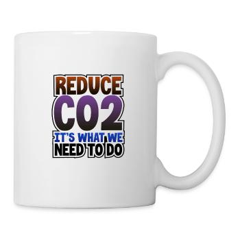 CO2 reduzieren Das ist es, was wir tun müssen Umwelt - Tasse - Weiß - Rechts