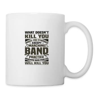 Marching Band Practice Kill You Marching Band - Mug blanc - blanc - Droite