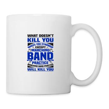 Marching Band Practice Kill You Marching Band - Mug blanc - blanc - Droite