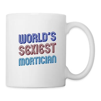 Mortician Gift Fun World's Sexiest Mortician Gift - Mug - white - Right