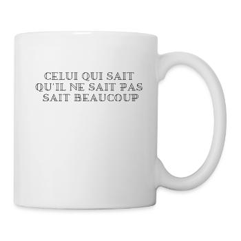 Celui qui sait qu'il ne sait pas Sait Beaucoup - Mug blanc - blanc - Droite