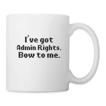 Computer Humor I've Got Admin Rights Bow to Me - Mug - white - Right