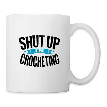 Crocheter Gift Shut Up I'm Crocheting Gift - Mug - white - Right