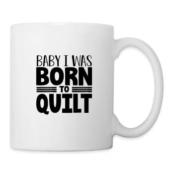 Quilter Gift Baby Je suis né pour Quilt Quilting - Mug blanc - blanc - Droite