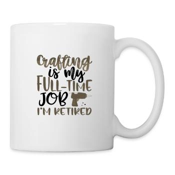Geschenke basteln Mein Vollzeitjob Ich bin im Ruhestand Geschenk - Tasse - Weiß - Rechts