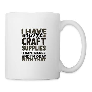 Avoir plus de fournitures d’artisanat que les amis d’accord avec - Mug blanc - blanc - Droite