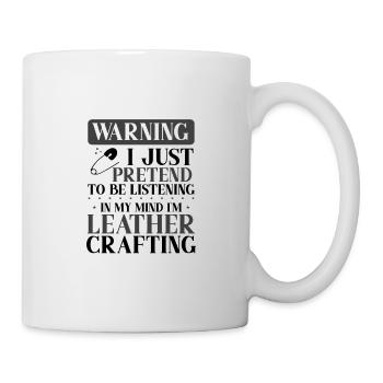 Leather Worker Gift Pretend to Listen Mind on - Mug - white - Right