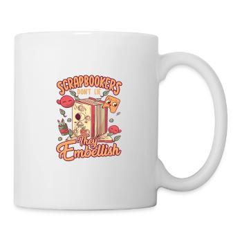 Scrapbookers Don't Lie They Embellish Scrapbooker - Mug - white - Right