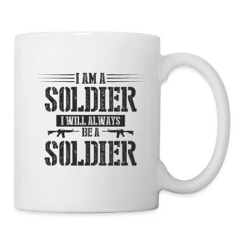 Ich bin ein Soldat, ich werde immer ein Soldat sein - Tasse - Weiß - Rechts