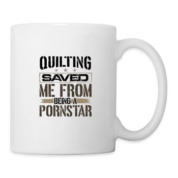 Quilting Saved Me From Being a Pornstar Quilter - Mug - white - Right