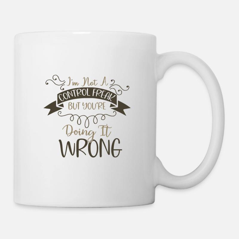 Sarkastisches Geschenk kein Kontrollfreak, den du machst - Tasse - Weiß