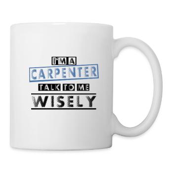 Carpenter Gift I'm An Carpenter Talk to Me Wisely - Mug - white - Right