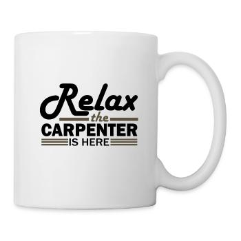 Schreinerhumor Relax the Carpenter ist da - Tasse - Weiß - Rechts